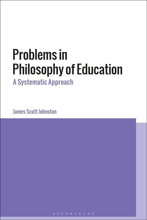 Problems in Philosophy of Education : A Systematic Approach (Hardcover)