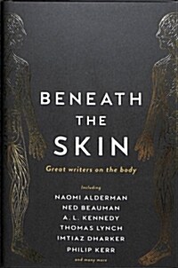 Beneath the Skin : Love Letters to the Body by Great Writers (Hardcover, Main)