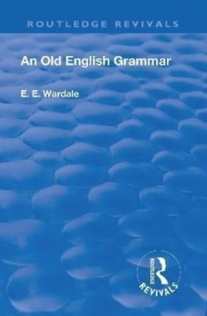 Revival: An Old English Grammar (1922) (Hardcover)