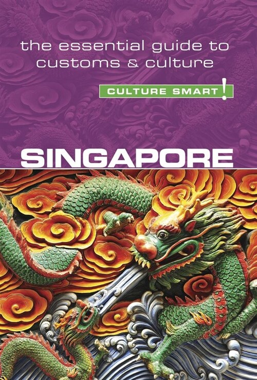 Singapore - Culture Smart! : The Essential Guide to Customs & Culture (Paperback, Revised ed)