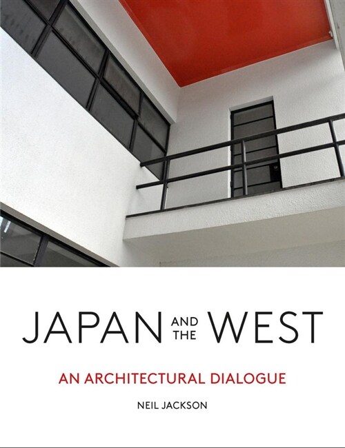 Japan and the West : An Architectural Dialogue (Hardcover)