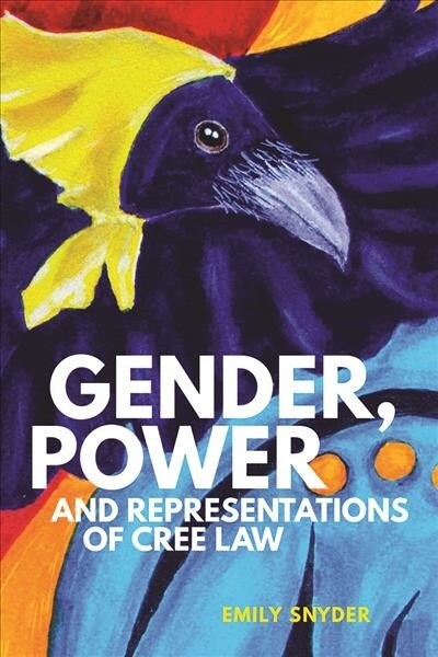 Gender, Power, and Representations of Cree Law (Paperback)