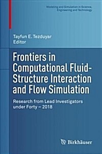Frontiers in Computational Fluid-Structure Interaction and Flow Simulation: Research from Lead Investigators Under Forty - 2018 (Hardcover, 2018)
