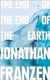 The End of the End of the Earth (Hardcover)