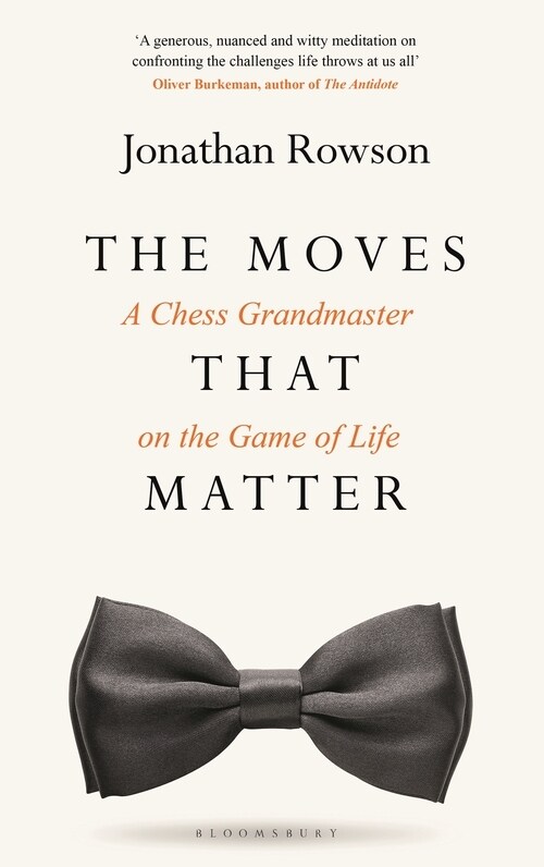 The Moves That Matter : A Chess Grandmaster on the Game of Life (Paperback)