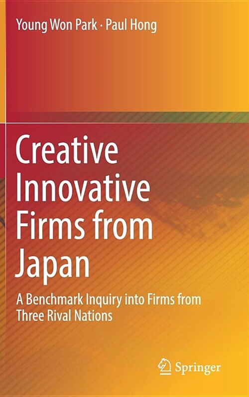 Creative Innovative Firms from Japan: A Benchmark Inquiry Into Firms from Three Rival Nations (Hardcover, 2019)