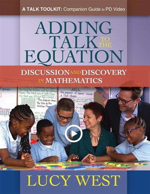 Adding Talk to the Equation: A Self-Study Guide for Teachers and Coaches on Improving Math Discussions (Paperback)