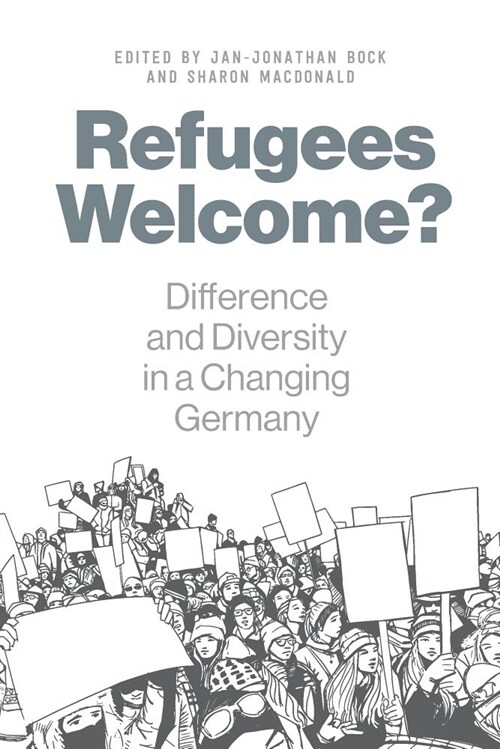 Refugees Welcome? : Difference and Diversity in a Changing Germany (Paperback)