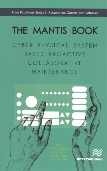 The Mantis Book: Cyber Physical System Based Proactive Collaborative Maintenance (Hardcover)