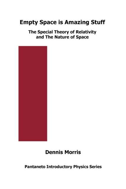 Empty Space is Amazing Stuff : The Special Theory of Relativity and The Nature of Space (Paperback)