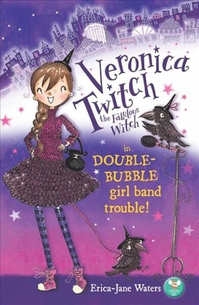 Veronica Twitch the Fabulous Witch : in Double-Bubble girl-band trouble! (Paperback)