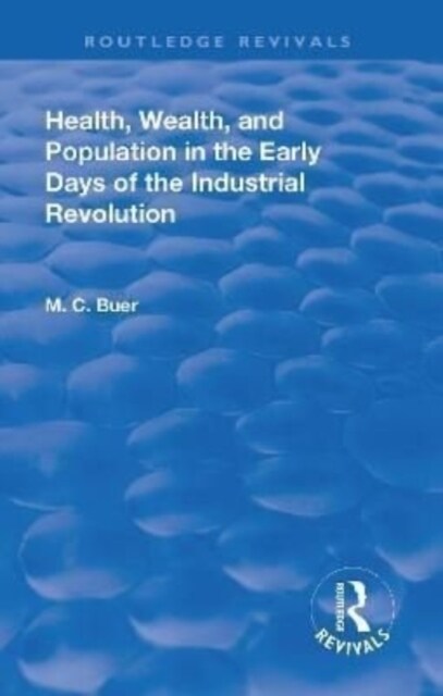 Revival: Health, Wealth, and Population in the early days of the Industrial Revolution (1926) (Hardcover)