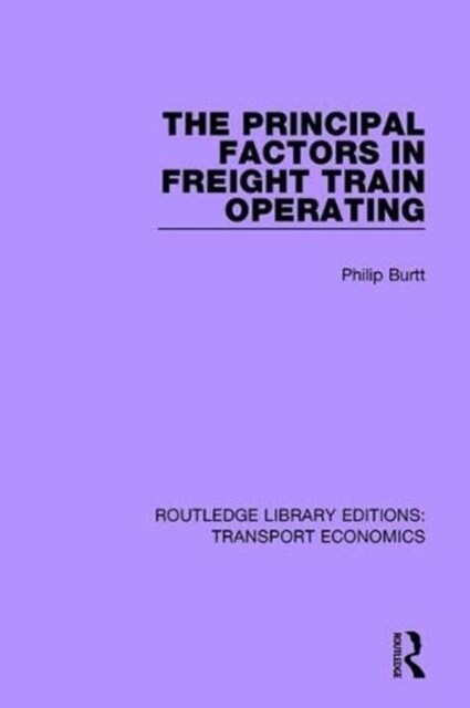 The Principal Factors in Freight Train Operating (Paperback)