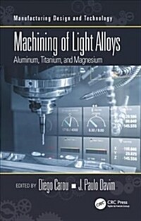 Machining of Light Alloys : Aluminum, Titanium, and Magnesium (Hardcover)