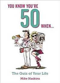 You Know Youre 50 When... : The Quiz of Your Lifetime (Hardcover)