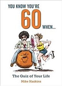 You Know Youre 60 When... : The Quiz of Your Lifetime (Hardcover)
