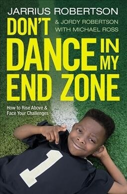 Dont Dance in My End Zone: How to Rise Above and Face Your Challenges (Paperback)