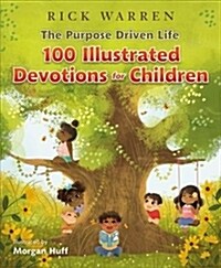 The Purpose Driven Life 100 Illustrated Devotions for Children (Hardcover)