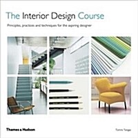 The Interior Design Course : Principles, Practices and Techniques for the Aspiring Designer (Paperback, Revised)