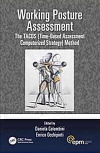 Working Posture Assessment : The TACOS (Time-Based Assessment Computerized Strategy) Method (Paperback)