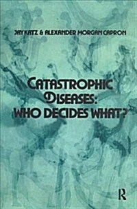 Catastrophic Diseases : Who Decides What? (Hardcover)