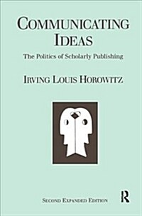 Communicating Ideas : The Politics of Scholarly Publishing (Hardcover, 2 ed)