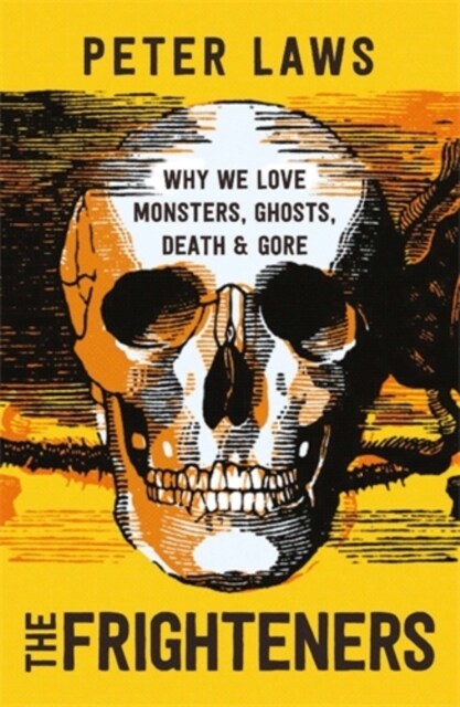 The Frighteners : Why We Love Monsters, Ghosts, Death & Gore (Paperback)