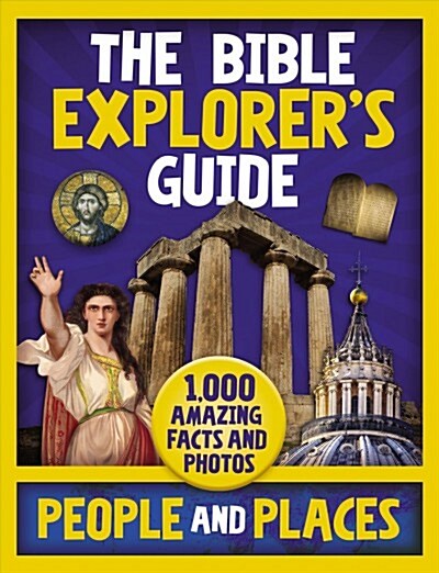The Bible Explorers Guide People and Places: 1,000 Amazing Facts and Photos (Hardcover)