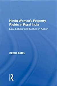 Hindu Womens Property Rights in Rural India: Law, Labour and Culture in Action (Hardcover)