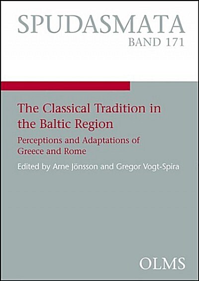 The Classical Tradition in the Baltic Region: Perceptions and Adaptations of Greece and Rome (Paperback, None)
