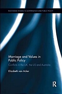 Marriage and Values in Public Policy : Conflicts in the UK, the US and Australia (Paperback)