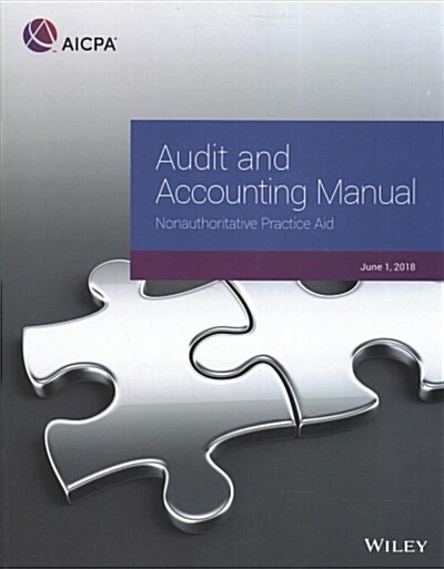 Audit and Accounting Manual: Authoritative Practice Aid, 2018 (Paperback, 1st)