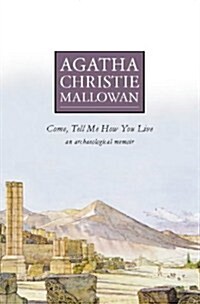 Come, Tell Me How You Live : An Archaeological Memoir (Paperback)