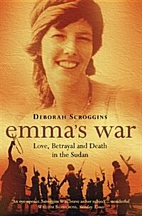Emma’s War : Love, Betrayal and Death in the Sudan (Paperback)