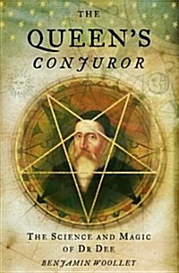 The Queen’s Conjuror : The Life and Magic of Dr. Dee (Paperback)