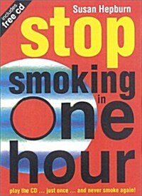 Stop Smoking in One Hour : Play the CD...Just Once...and Never Smoke Again! (Paperback)