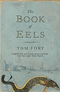 The Book of Eels : Their Lives, Secrets and Myths (Paperback)