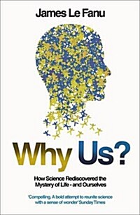 Why Us? : How Science Rediscovered the Mystery of Ourselves (Paperback)