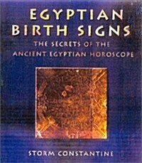 Egyptian Birth Signs : The Secrets of the Ancient Egyptian Horoscope (Paperback)