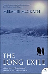 The Long Exile : A True Story of Deception and Survival Amongst the Inuit of the Canadian Arctic (Paperback)