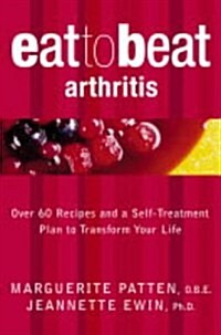 Arthritis : Over 60 Recipes and a Self-Treatment Plan to Transform Your Life (Paperback, New ed)