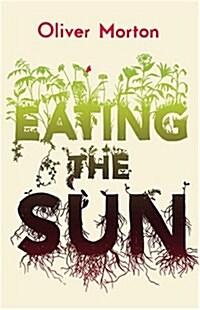 Eating the Sun : How Plants Power the Planet (Paperback)