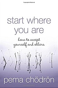 Start Where You Are : How to Accept Yourself and Others (Paperback, New ed)