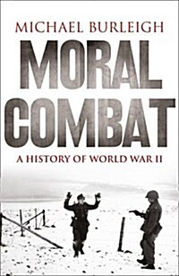 Moral Combat : A History of World War II (Paperback)