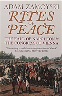 Rites of Peace : The Fall of Napoleon and the Congress of Vienna (Paperback)