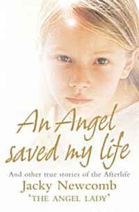 An Angel Saved My Life : And Other True Stories of the Afterlife (Paperback)