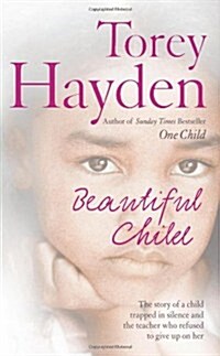 Beautiful Child : The Story of a Child Trapped in Silence and the Teacher Who Refused to Give Up on Her (Paperback)