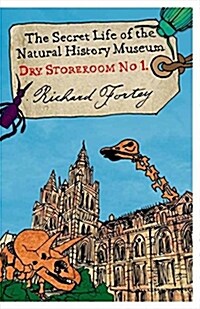 Dry Store Room No. 1 : The Secret Life of the Natural History Museum (Paperback)