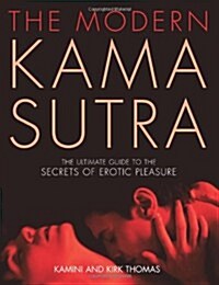 The Modern Kama Sutra : An Intimate Guide to the Secrets of Erotic Pleasure (Paperback)