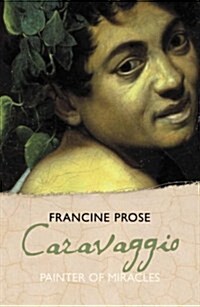 Caravaggio : Painter of Miracles (Hardcover)